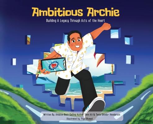 Ambitious Archie: Building a Legacy Through Acts of the Heart