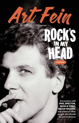 Rock's in My Head: Encounters With Phil Spector, John & Yoko, Brian Wilson and a host of other people who should be just as famous