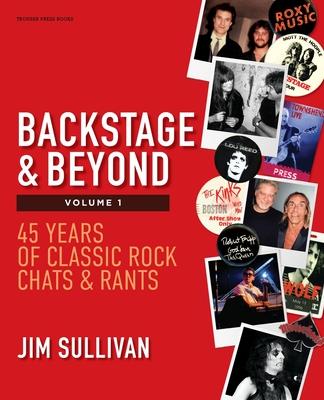 Backstage & Beyond Volume 1: 45 Years of Classic Rock Chats & Rants