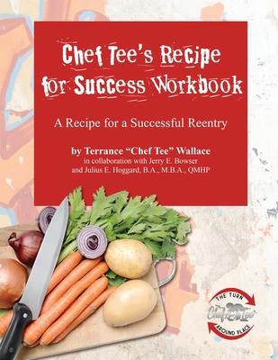 Chef Tee's Recipe for Success Workbook: A Recipe for a Successful Reentry