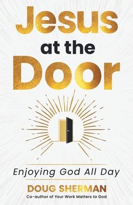 Jesus at the Door: Enjoying God All Day