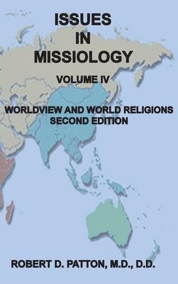 Issues In Missiology, Volume IV, Worldview and World Religions