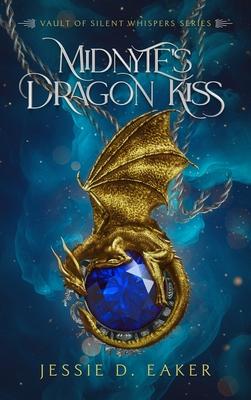 Midnyte's Dragon Kiss: Vault of Silent Whispers Series - Book 1