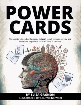 Power Cards: Using Interests and Enthusiasms to Teach Social Problem Solving and Emotional Regulation Skills to Autistic Students