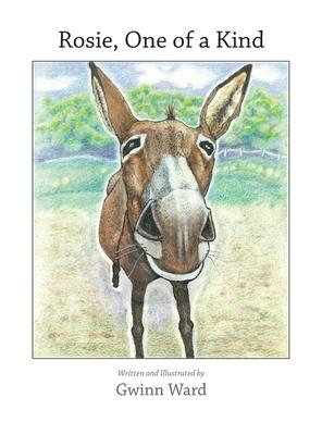 Rosie, One of a Kind: How a Devoted Guard Donkey Becomes Friends with Her Fellow Farm Animals