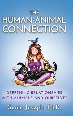 The Human-Animal Connection: Deepening Relationships with Animals and Ourselves