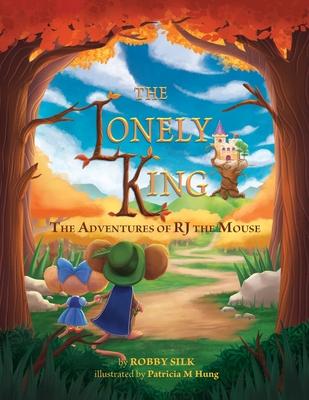 The Lonely King: The Adventures of RJ the Mouse