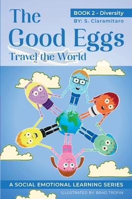 The Good Eggs Travel the World: Essential Concepts for Children about Virtues, Diversity, and Service