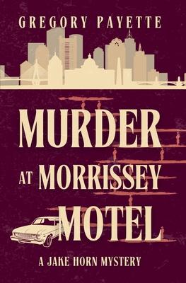 Murder at Morrissey Motel: A Jake Horn Mystery