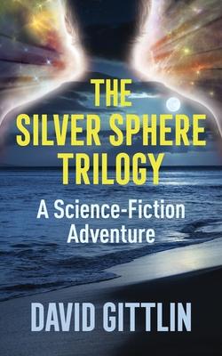 The Silver Sphere Trilogy: A Science-Fiction Adventure