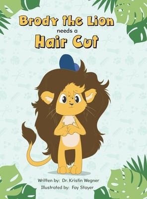 Brody The Lion Needs A Haircut: Strategies for Children with Autism and Sensory Processing Disorders