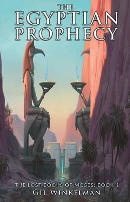 The Egyptian Prophecy: The Lost Books of Moses: Book 1