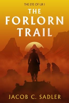 The Forlorn Trail: The Eye of Ur I