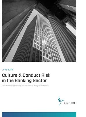 Starling Compendium 2023: Culture & Conduct Risk in the Banking Sector: Why It Matters and What the Industry Is Doing to Address It