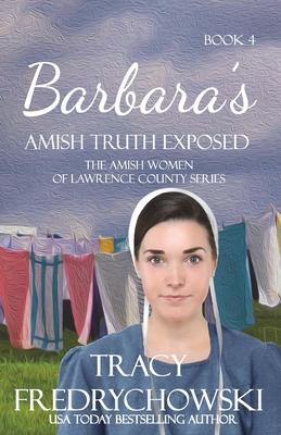 Barbara's Amish Truth Exposed: An Amish Fiction Christian Novel