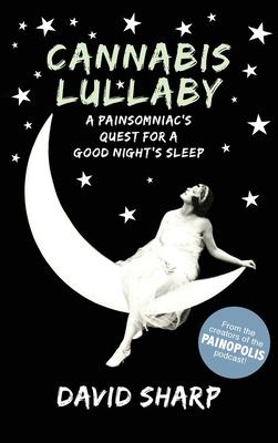 Cannabis Lullaby: A Painsomniac's Quest for a Good Night's Sleep