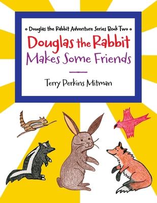 Douglas the Rabbit Makes Some Friends