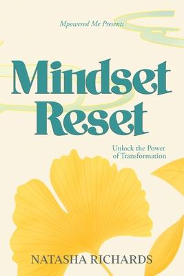 Mindset Reset: Unlock the Power of Transformation