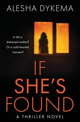 If She's Found: A Thriller Novel