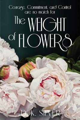 The Weight Of Flowers