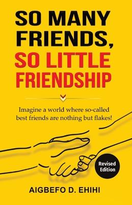 So Many Friends, So Little Friendship: Imagine a world where so-called best friends are nothing but flakes!