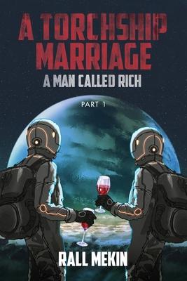 A Torchship Marriage: A Man Called Rich, Part 1