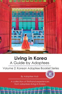 Living in Korea: A Guide By Adoptees