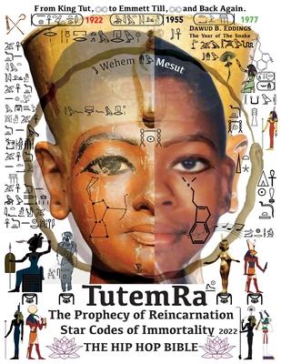 TutemRa - The Prophecy of Reincarnation - Star Codes of Immortality 2022 - The Hip Hop Bible