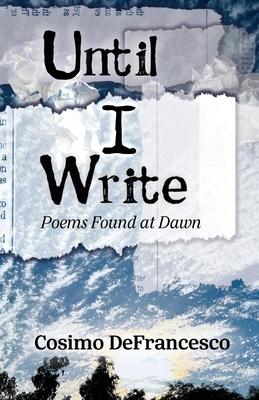 Until I Write: Poems Found at Dawn