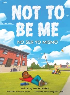 Not to Be Me: Children's Poetry, Diversity, and Imagination Book (Bilingual English and Spanish)