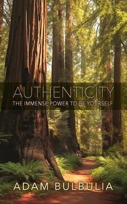 Authenticity: The Immense Power to Be Yourself