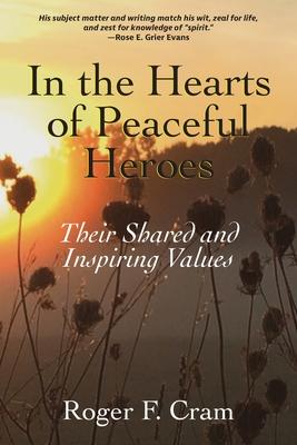 In the Hearts of Peaceful Heroes: Their Shared and Inspiring Values