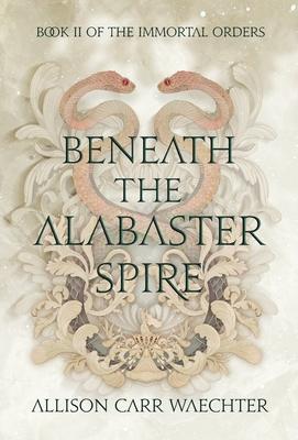 Beneath the Alabaster Spire