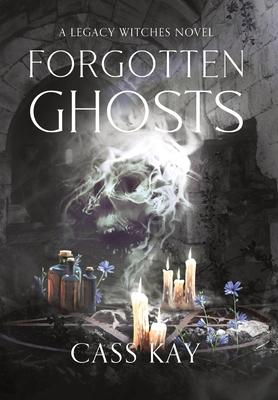 Forgotten Ghosts: Book Two of the Legacy Witches Series