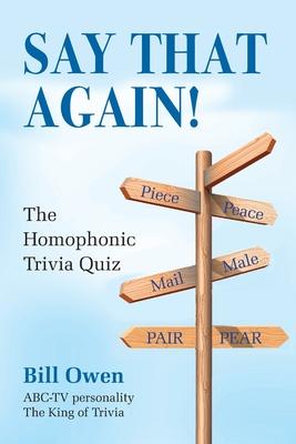 Say That Again!: The Homophonic Trivia Quiz