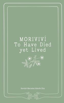 Moriviv: To Have Died yet Lived