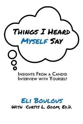 Things I Heard Myself Say: Insights From A Candid Interview With Yourself