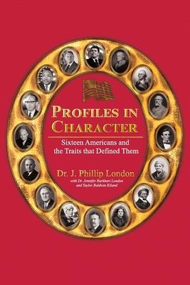 Profiles in Character: Sixteen Americans and the Traits That Defined Them