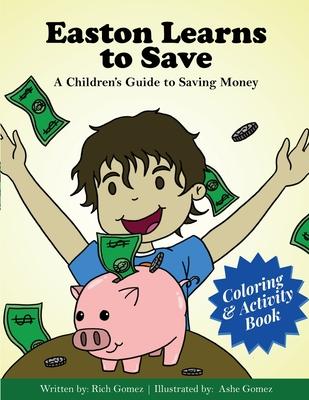 Easton Learns to Save: A Children's Guide to Saving Money: Coloring & Activity Book