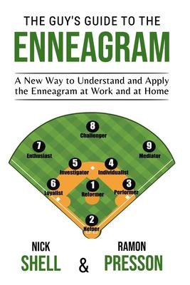 The Guy's Guide to the Enneagram: A New Way to Understand and Apply the Enneagram at Work and at Home