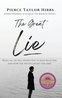 The Great Lie: What All of Hell Wants You to Keep Believing