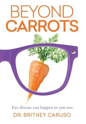 Beyond Carrots: Eye disease can happen to you too