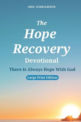 The Hope Recovery Devotional: There Is Always Hope With God