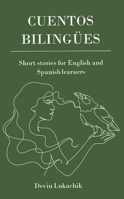 Cuentos Bilinges: Short Stories for English and Spanish Learners