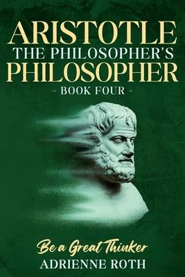 Be a Great Thinker - Aristotle: The Philosopher's Philosopher Subscription