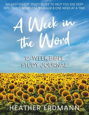 A Week in the Word: Dig Deep into God's Word One Passage and One Week at a Time