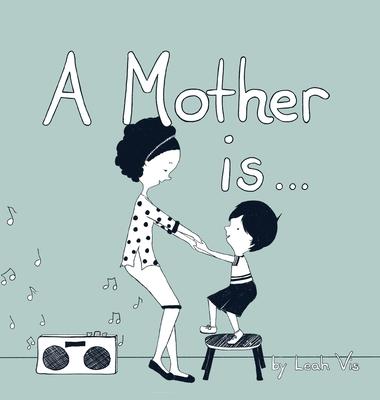 A Mother Is...