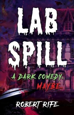 Lab Spill: A dark comedy. Maybe.