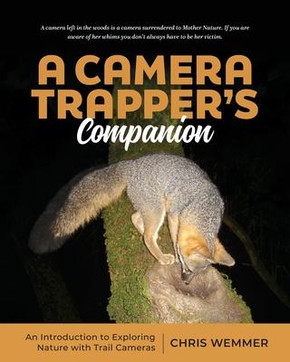 A Camera Trapper's Companion: An Introduction to Exploring Nature with Trail Cameras