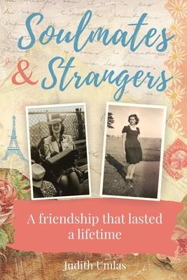 Soulmates & Strangers: A Friendship that Lasted a Lifetime